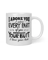 I Adore You Every Part Of You Personalized Gift For Girlfriend, For Wife