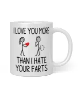 I Love You More Than I Hate Your Farts Valentines Day Valentine Mug