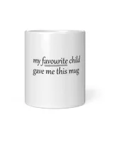 My favourite child gave me this mugg