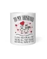 To my husband I love you for all that you are all that you have been and all you're yet to be