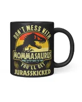 Dont Mess With Mommasaurus Youll Get Jurasskicked Funny Mother's Day T-Shirt