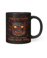 Touch My Coffee And I Will Drink It From Your Skull Lava Mug