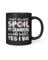 I Don't Always Spoil My Grandkids, oh wait, yes i do