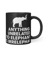 Anything Unrelated To Elephants Is Irrelephant Inspiring Tee_design