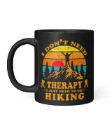 I Don't Need Therapy - I Just Need To Go Hiking Mug