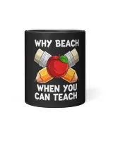 Why Beach When You Can Teach Back To School Funny Teacher