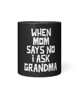 Kids When Mom Says No I Ask Grandma Granddaughter Grandson