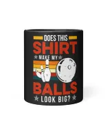 Vintage Dose This Shirt Make My Ball Look Big Bowling