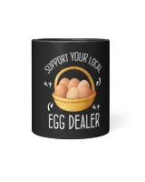 Chicken Lover Support Your Local Egg Dealer Funny Chicken Egg Local Egg
