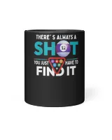 There's Always A Shot You Just Have To Find It Billiard Shirt