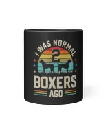 Boxer I Was Normal 2 Boxers Ago Boxer Lover Owner Family Gifts Boxers Dog