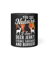 You See Nature I See Deer Jerky Steak Sausage And Burgers