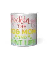 RD Womens Rockin' The Dog Mom and Aunt Life mothers day gift Dog Lover Shirt