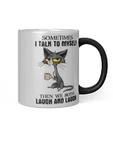 Sometimes I Talk To Myself The We Both Laugh And Laugh Black Cat