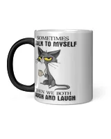 Sometimes I Talk To Myself The We Both Laugh And Laugh Black Cat