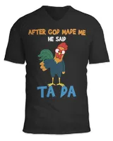 Chicken Chick Funny After God Made Me He Said Ta Da Chicken Lovers 24 Rooster Hen