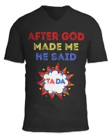 After God Made Me He Said Tada TaDa Ta Da Christian Fun Luv