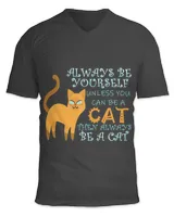 Always Be Yourself Unless You Can Be a Cat Cute Funny