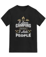 I Love Camping Because I Hate People Funny Nature T-Shirt