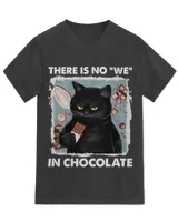 There is no we in chocolate QTCAT121222A1