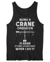 Heavy Equipment Operator It Only Looks Easy Crane Operator