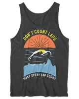 Don’t Count Laps. Make Every Lap Count, Swimming T-Shirt, Swimming Tank Top, Swimming Shirt fo