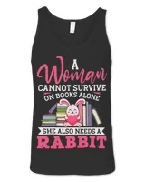 A Woman Cannot Survive On Books Alone She Needs Rabbit Lover
