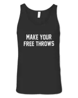 Make Your Free Throws Hoodie T Shirt Sweatshirt