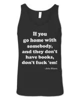 If you go home with somebody and they don't have books shirt