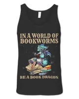 In a world of Bookworms Be a Book Dragon Men Women Librarian