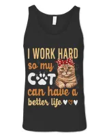 I Work Hard So My Cat Can Have A Better Life 1