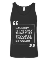 Laundry The Only Thing Separated By Color Quote