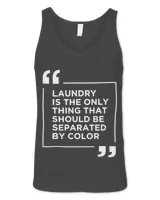 Laundry The Only Thing Separated By Color Quote