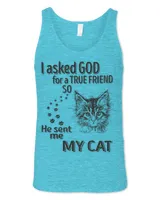I asked god for a true friend so he sent me my cat