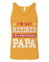 I'm not retired I'm a professional papa