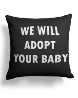 We Will Adopt Your Baby Sign Shirt