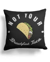 Not Your Breakfast Taco Tshirt Hoodie Sweatshirt Mug