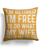 I’m Retired I’m Free To Do What My Wife Tells Me To Do T-Shirts, Hoodies, Sweatshirt, Mugs