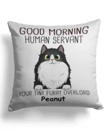 Good Morning Cat Human Servant Funny Gift For Cat Lovers Personalized Pillow QTCAT0202PWA2