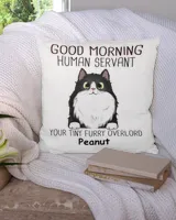 Good Morning Cat Human Servant Funny Gift For Cat Lovers Personalized Pillow QTCAT0202PWA2