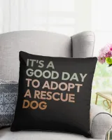 It's A Good Day To Adopt Rescue Dog Rescue Mom Dog Lover T-Shirt
