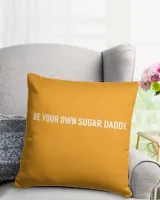 Be Your Own Sugar Daddy Sweatshirt Merch