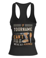 If Your Name Can't Fix it We're All Screwed Unique Custom Gifts Personalized Gifts For Men Dad Custom Name Shirt