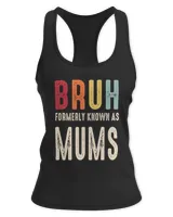Bruh Known As Mums