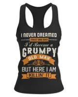 I Never Dreamed That One Day I'd Become A Grumpy Old Man T-Shirt