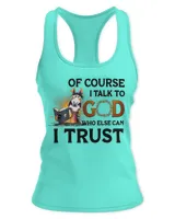 Of Course I talk To God Who Else Can I Trust Who Else Can I Trust Horse Lovers 2