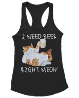 I Need Beer Right Meow Funny Beer and Cat HOC270323A15