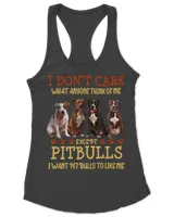 i don't care what anyone think of me except pitbulls i want pitbulls to like me