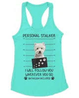 Funny Dog Lover Personal Stalker I'll Follow You Westie HOD200323A5