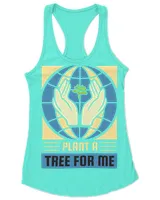 Plant a Tree For Me (Earth Day Slogan T-Shirt)